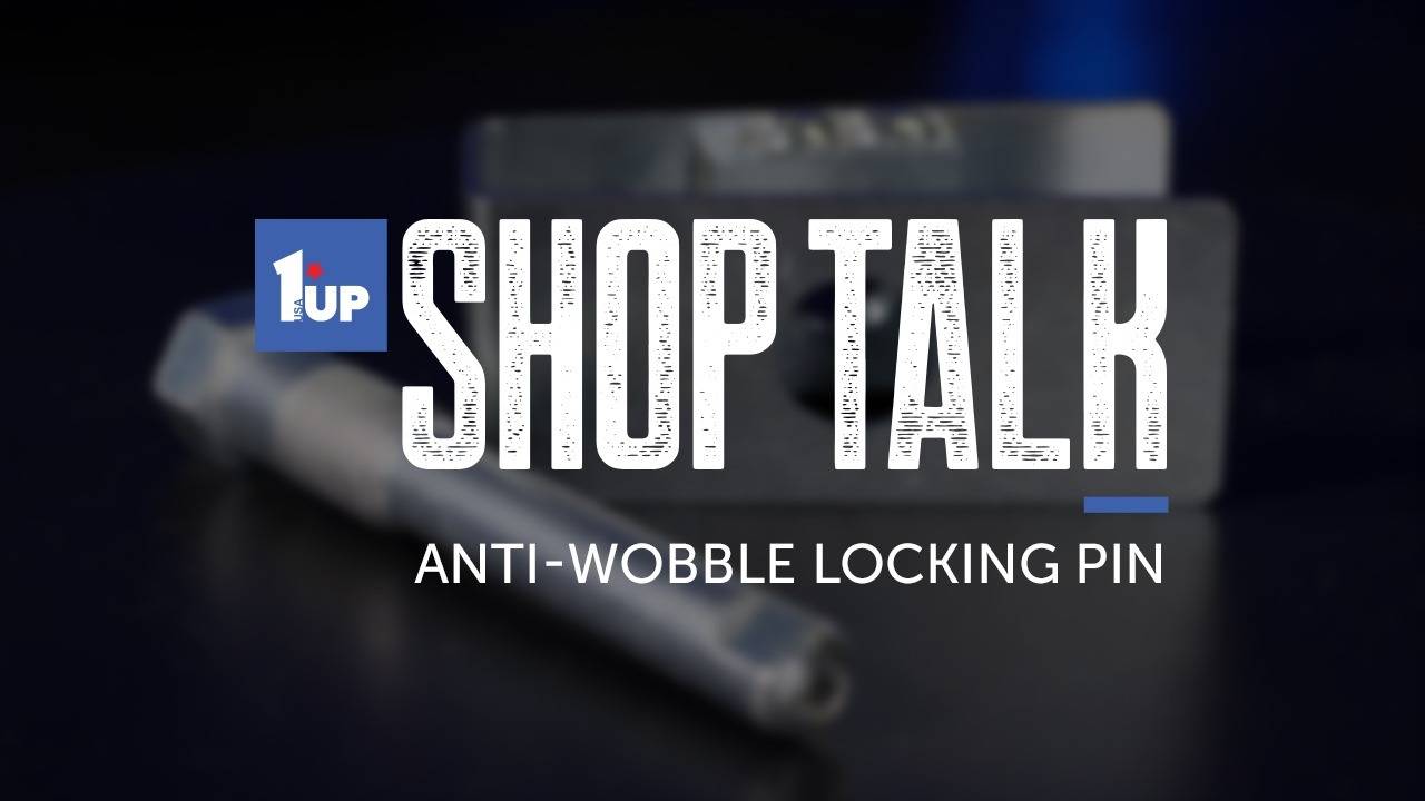 Shop Talk Series: Anti-Wobble Locking Pin